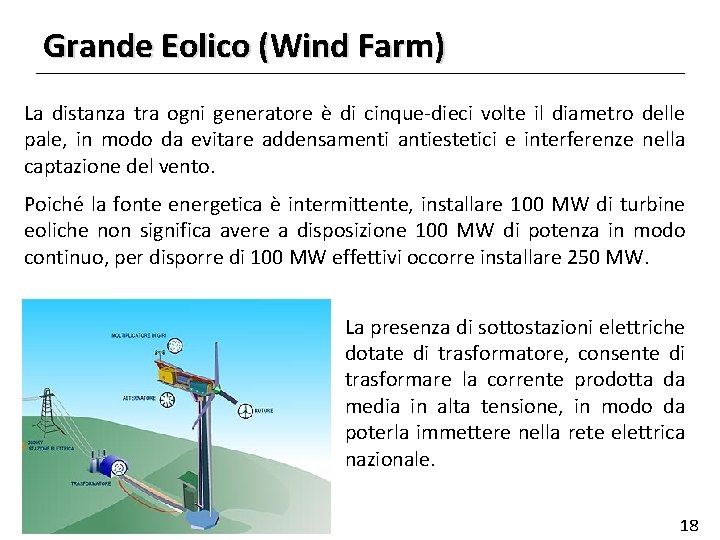 Grande Eolico (Wind Farm) La distanza tra ogni generatore è di cinque-dieci volte il