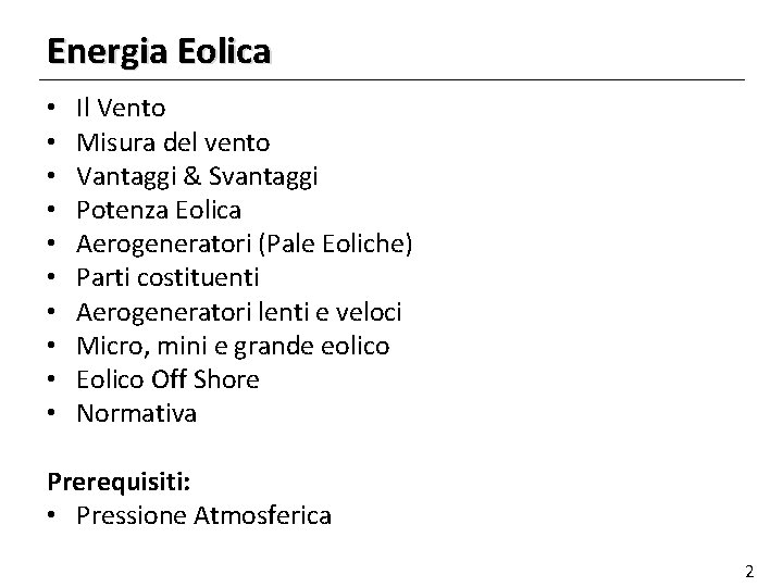 Energia Eolica • • • Il Vento Misura del vento Vantaggi & Svantaggi Potenza