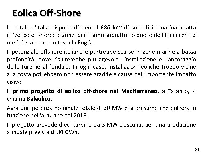 Eolica Off-Shore In totale, l'Italia dispone di ben 11. 686 km² di superficie marina