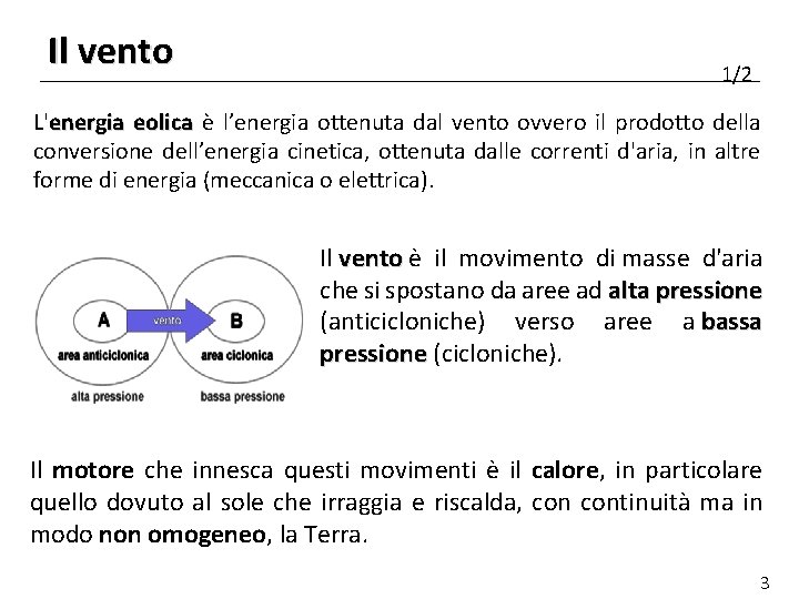 Il vento 1/2 L'energia eolica è l’energia ottenuta dal vento ovvero il prodotto della Il vento 1/2 L'energia eolica è l’energia ottenuta dal vento ovvero il prodotto della