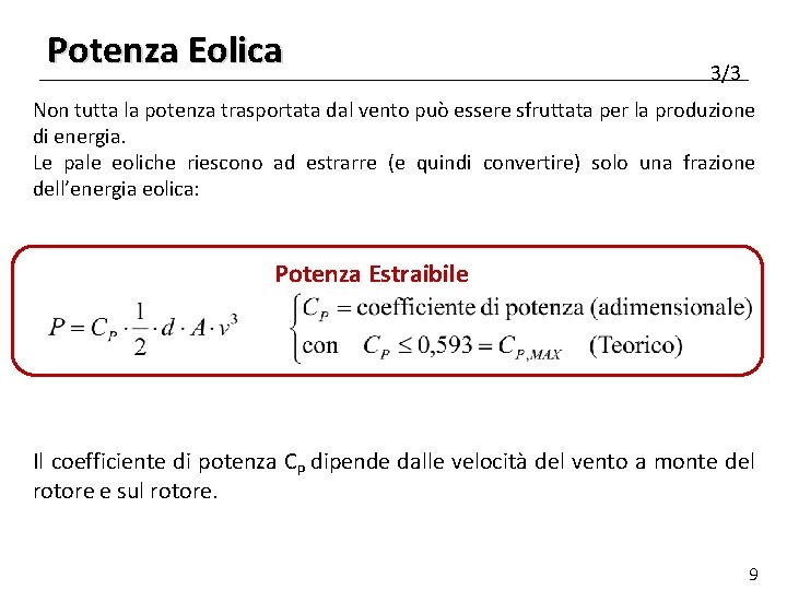 Potenza Eolica 3/3 Non tutta la potenza trasportata dal vento può essere sfruttata per