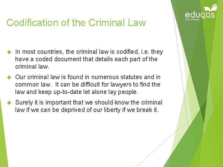 Codification of the Criminal Law In most countries, the criminal law is codified, i.