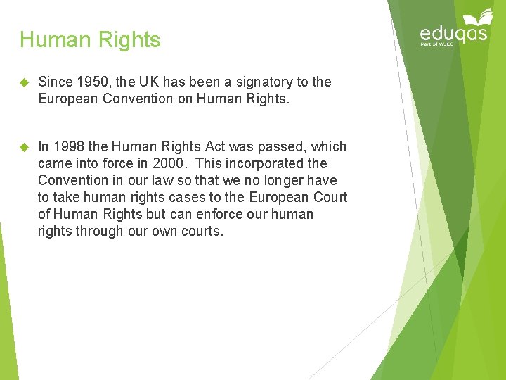 Human Rights Since 1950, the UK has been a signatory to the European Convention