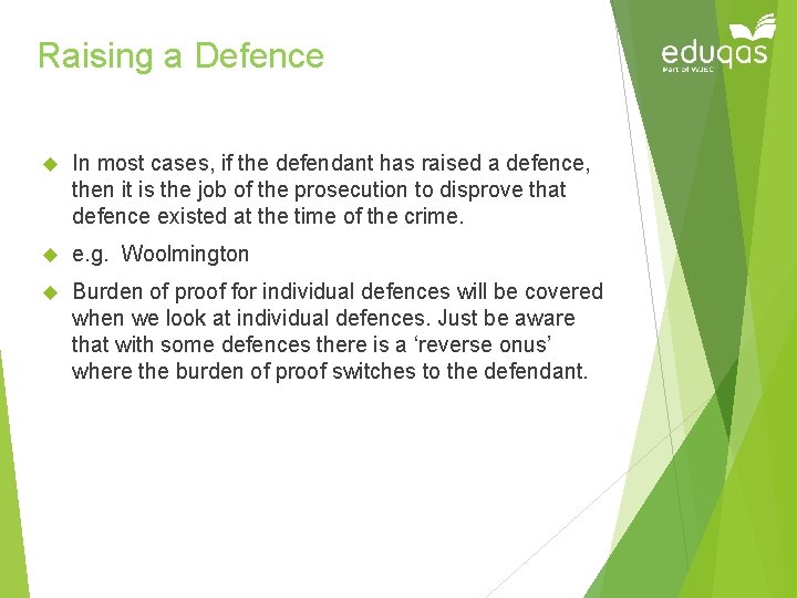 Raising a Defence In most cases, if the defendant has raised a defence, then