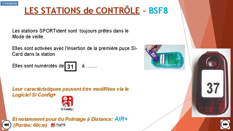 LES STATIONS de CONTRÔLE - BSF 8 Les stations SPORTident sont toujours prêtes dans