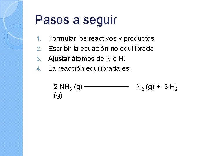 Pasos a seguir 1. 2. 3. 4. Formular los reactivos y productos Escribir la