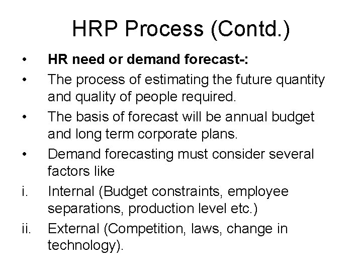 HRP Process (Contd. ) • • i. ii. HR need or demand forecast-: The