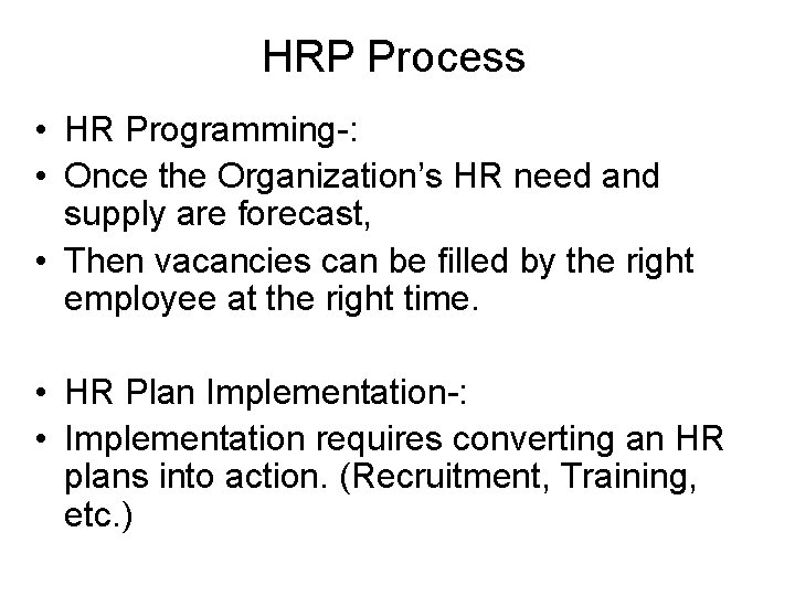 HRP Process • HR Programming-: • Once the Organization’s HR need and supply are