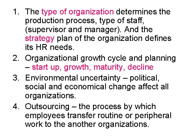1. The type of organization determines the production process, type of staff, (supervisor and 1. The type of organization determines the production process, type of staff, (supervisor and