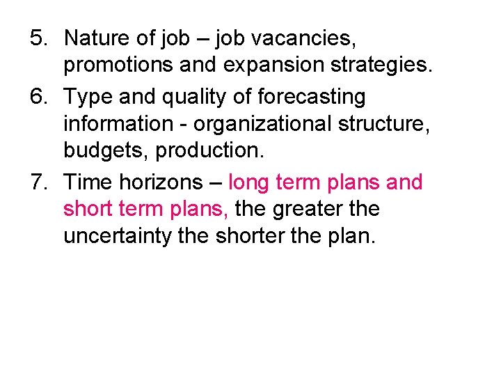 5. Nature of job – job vacancies, promotions and expansion strategies. 6. Type and