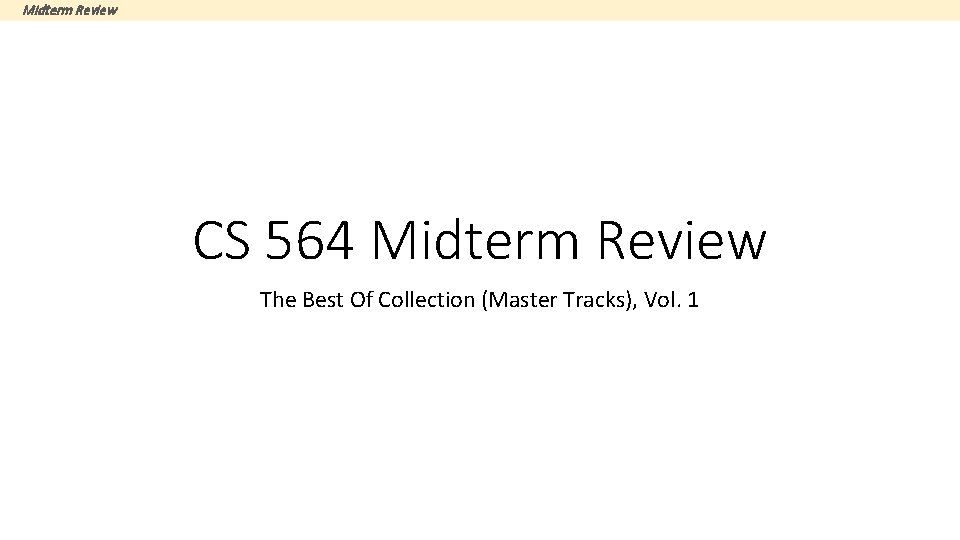 Midterm Review CS 564 Midterm Review The Best Of Collection (Master Tracks), Vol. 1