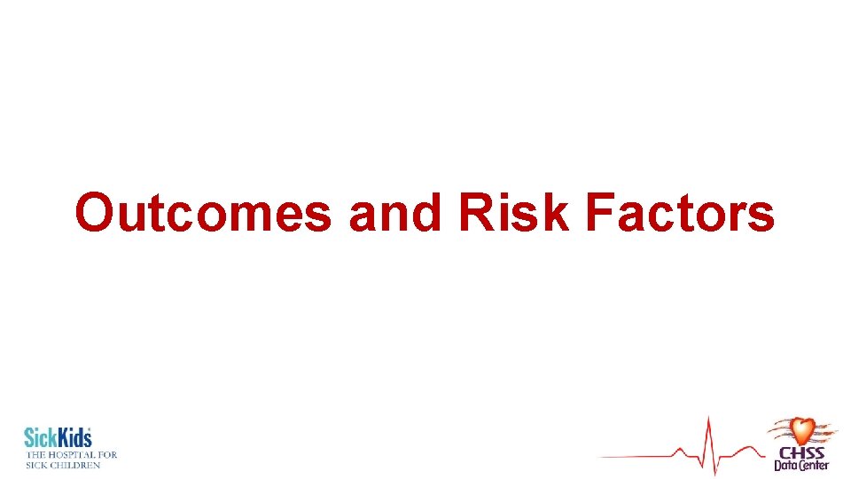 Outcomes and Risk Factors 