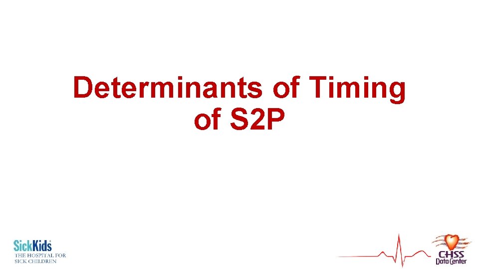 Determinants of Timing of S 2 P 