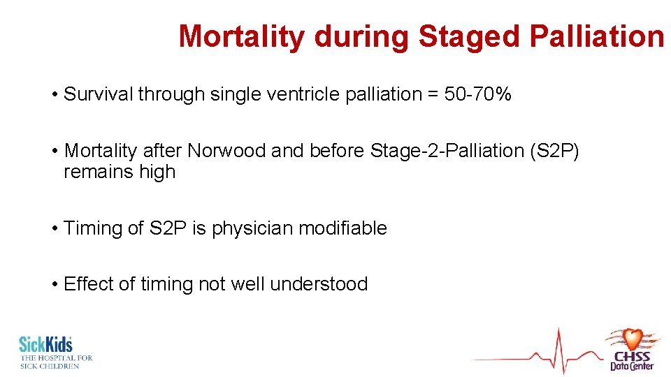 Mortality during Staged Palliation • Survival through single ventricle palliation = 50 -70% •