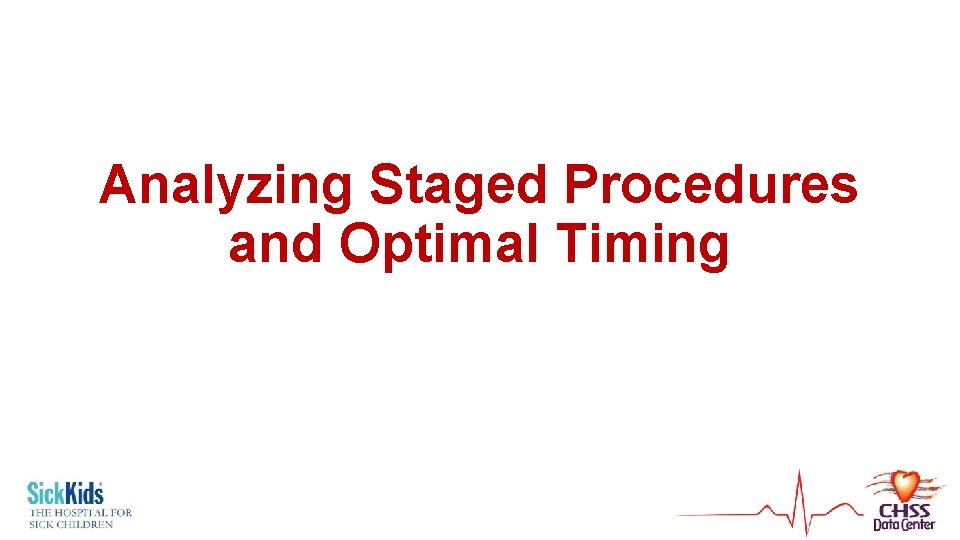 Analyzing Staged Procedures and Optimal Timing 