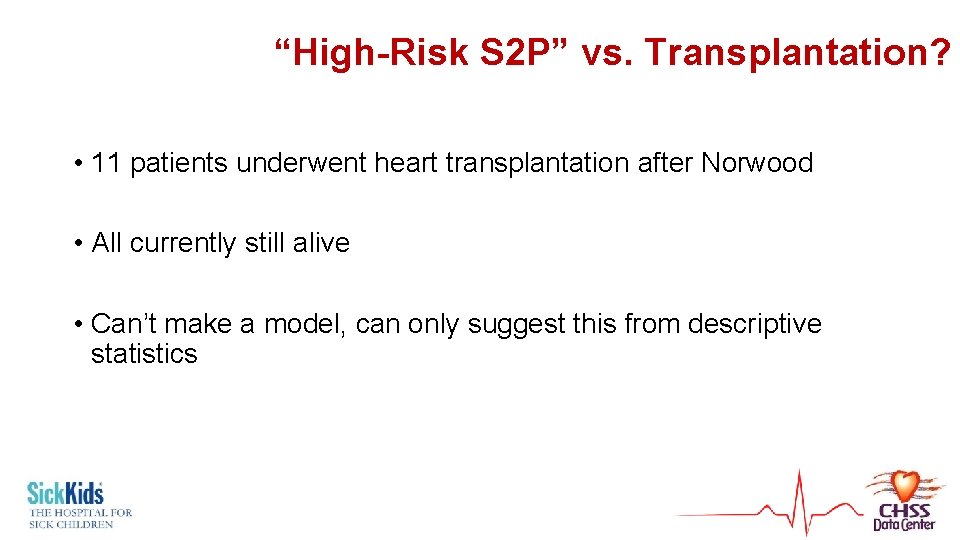 “High-Risk S 2 P” vs. Transplantation? • 11 patients underwent heart transplantation after Norwood