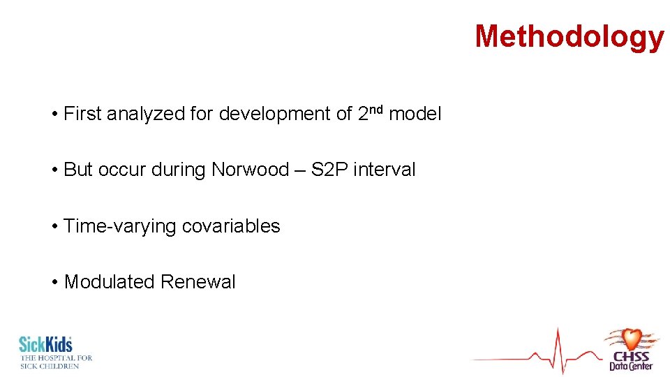 Methodology • First analyzed for development of 2 nd model • But occur during