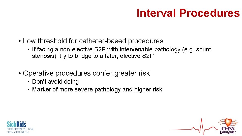 Interval Procedures • Low threshold for catheter-based procedures • If facing a non-elective S