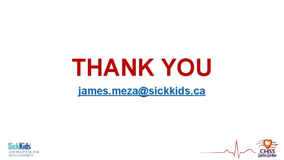 THANK YOU james. meza@sickkids. ca 