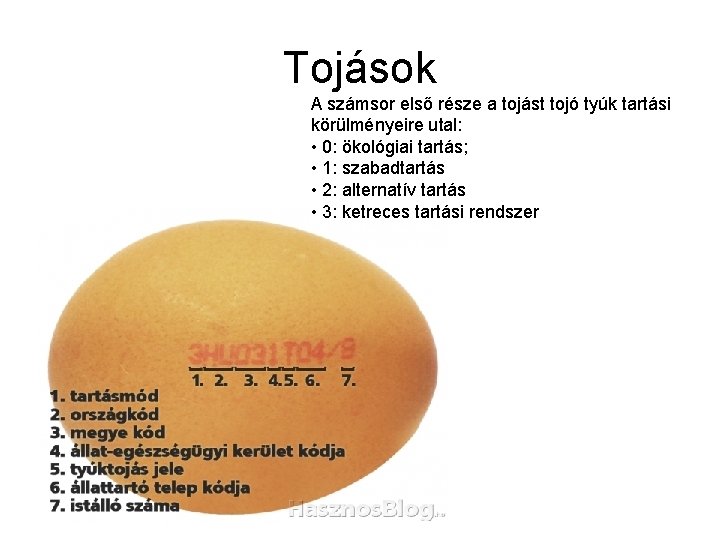 Tojások A számsor első része a tojást tojó tyúk tartási körülményeire utal: • 0: