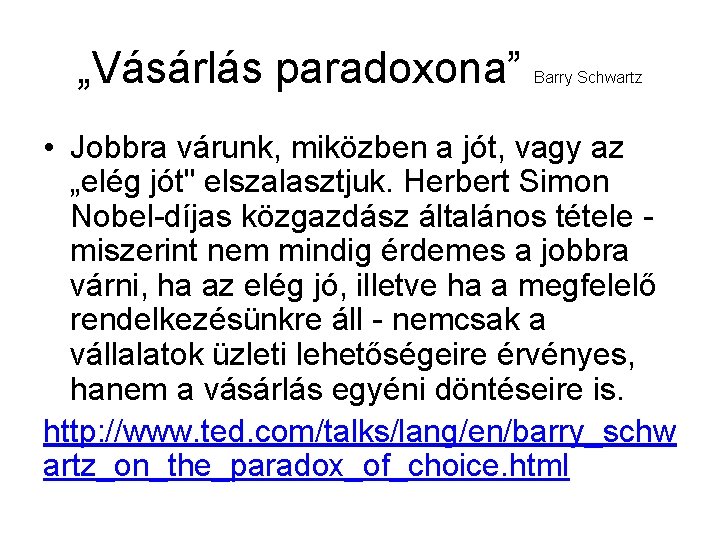 „Vásárlás paradoxona” Barry Schwartz • Jobbra várunk, miközben a jót, vagy az „elég jót"