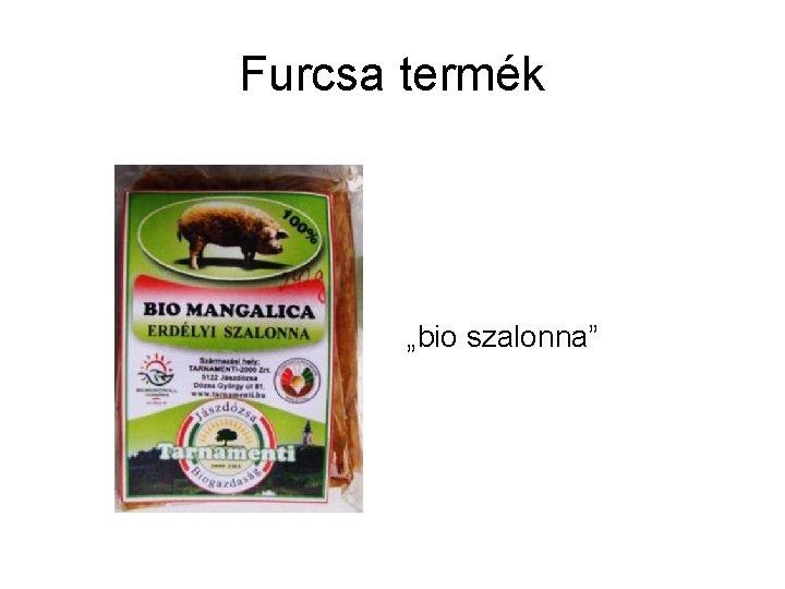 Furcsa termék „bio szalonna” 