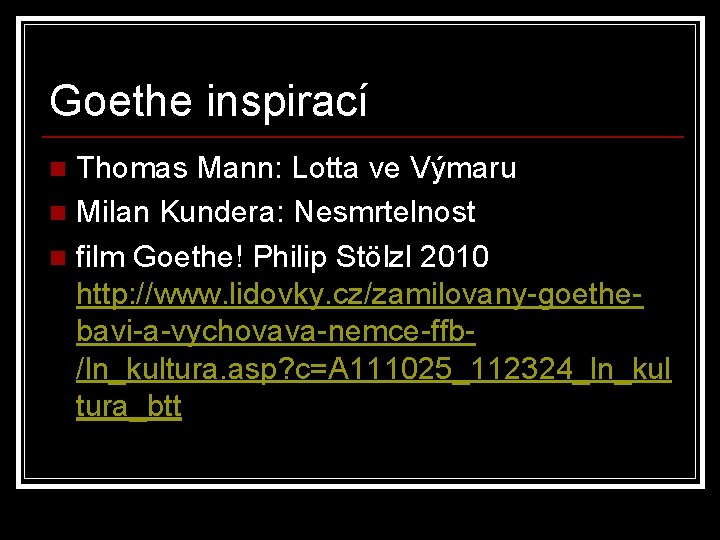 Goethe inspirací Thomas Mann: Lotta ve Výmaru n Milan Kundera: Nesmrtelnost n film Goethe!