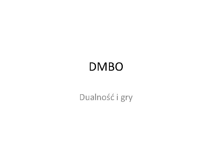 DMBO Dualność i gry 