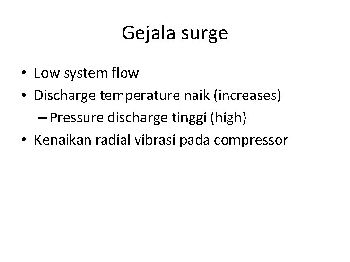 Gejala surge • Low system flow • Discharge temperature naik (increases) – Pressure discharge