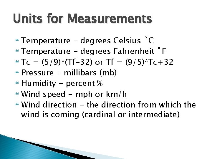 Units for Measurements Temperature - degrees Celsius ˚C Temperature - degrees Fahrenheit ˚F Tc