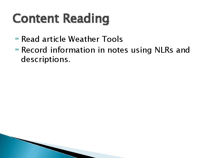 Content Reading Read article Weather Tools Record information in notes using NLRs and descriptions.