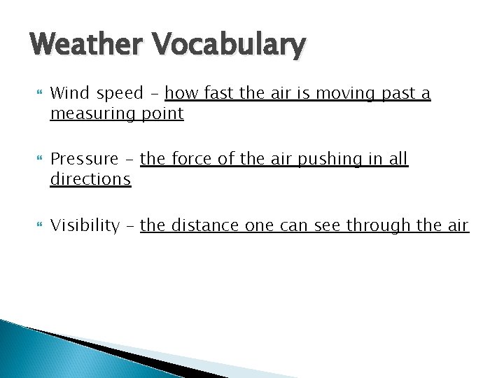 Weather Vocabulary Wind speed - how fast the air is moving past a measuring