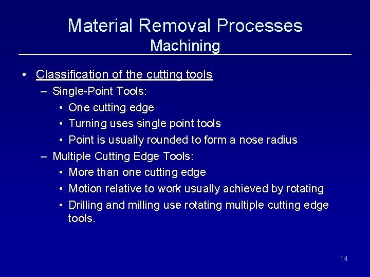 Material Removal Processes Machining • Classification of the cutting tools – Single-Point Tools: •