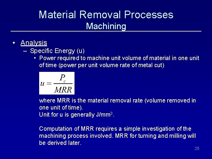 Material Removal Processes Machining • Analysis – Specific Energy (u) • Power required to