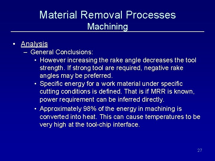 Material Removal Processes Machining • Analysis – General Conclusions: • However increasing the rake