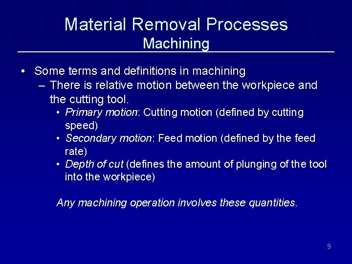 Material Removal Processes Machining • Some terms and definitions in machining – There is