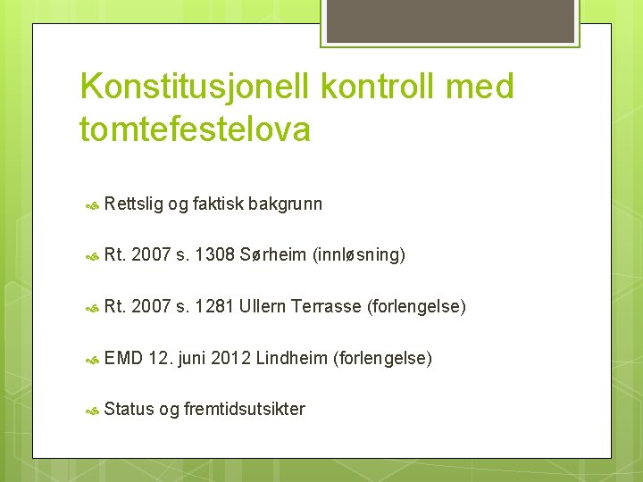 Konstitusjonell kontroll med tomtefestelova Rettslig og faktisk bakgrunn Rt. 2007 s. 1308 Sørheim (innløsning)