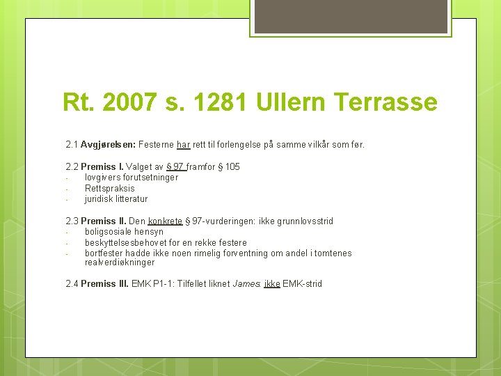 Rt. 2007 s. 1281 Ullern Terrasse 2. 1 Avgjørelsen: Festerne har rett til forlengelse