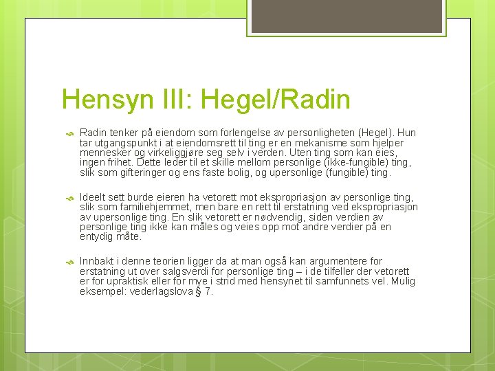 Hensyn III: Hegel/Radin tenker på eiendom som forlengelse av personligheten (Hegel). Hun tar utgangspunkt