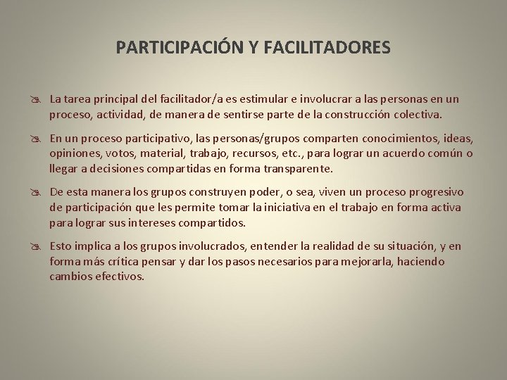  PARTICIPACIÓN Y FACILITADORES @ La tarea principal del facilitador/a es estimular e involucrar