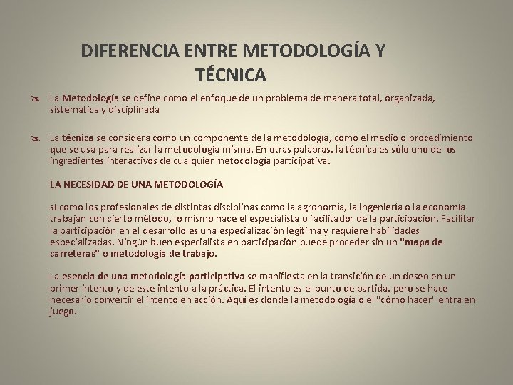  DIFERENCIA ENTRE METODOLOGÍA Y TÉCNICA @ La Metodología se define como el enfoque