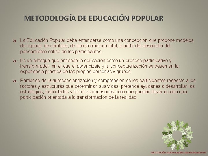METODOLOGÍA DE EDUCACIÓN POPULAR @ La Educación Popular debe entenderse como una concepción que