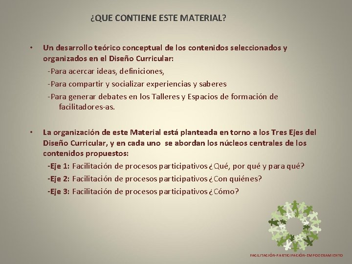 ¿QUE CONTIENE ESTE MATERIAL? • Un desarrollo teórico conceptual de los contenidos seleccionados y