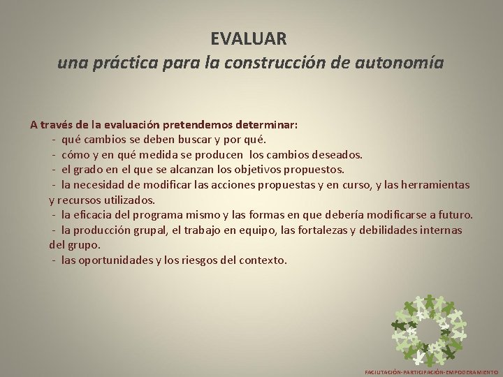 EVALUAR una práctica para la construcción de autonomía A través de la evaluación pretendemos