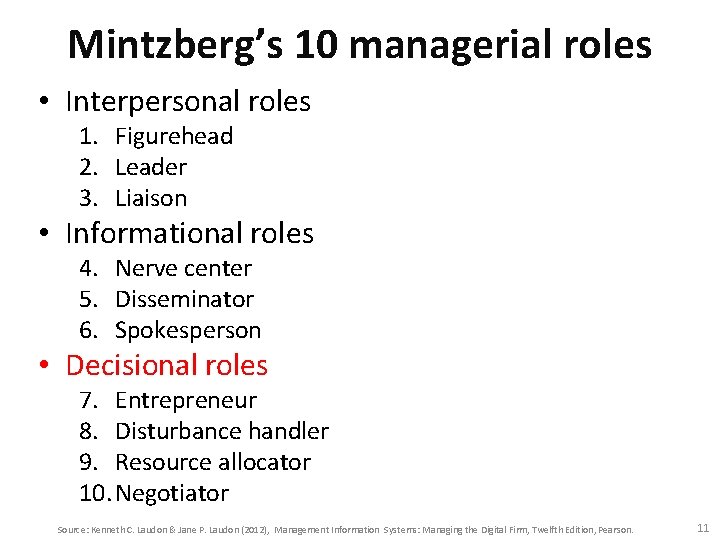 Mintzberg’s 10 managerial roles • Interpersonal roles 1. Figurehead 2. Leader 3. Liaison •