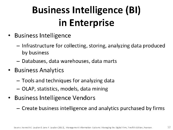 Business Intelligence (BI) in Enterprise • Business Intelligence – Infrastructure for collecting, storing, analyzing