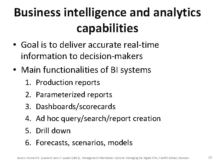 Business intelligence and analytics capabilities • Goal is to deliver accurate real-time information to