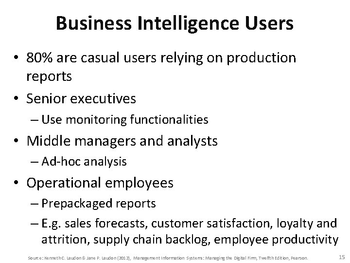 Business Intelligence Users • 80% are casual users relying on production reports • Senior