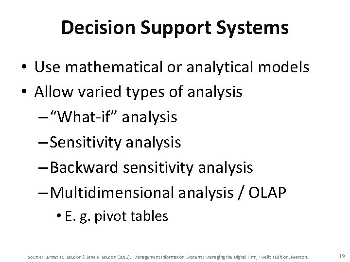 Decision Support Systems • Use mathematical or analytical models • Allow varied types of