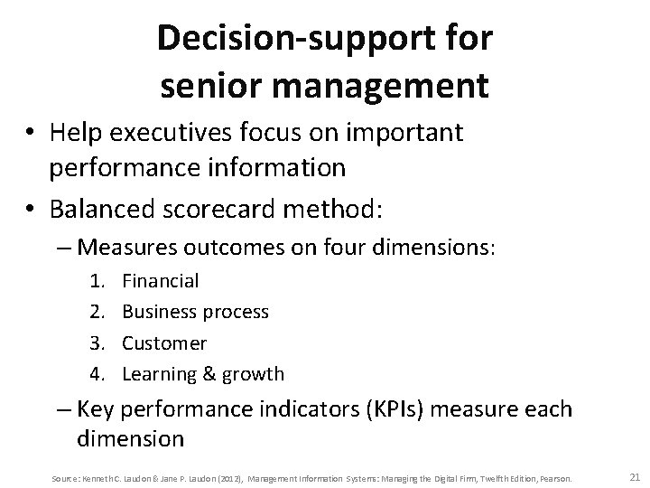 Decision-support for senior management • Help executives focus on important performance information • Balanced
